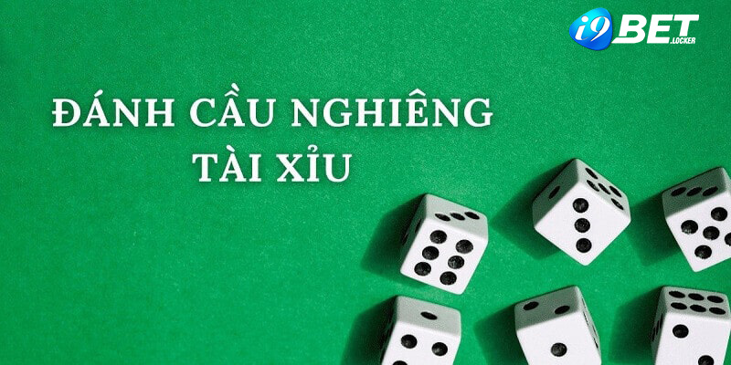 Đánh cầu nghiêng tài xỉu được áp dụng bởi tỷ lệ thắng cao Đánh cầu nghiêng tài xỉu được áp dụng bởi tỷ lệ thắng cao