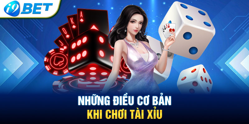 Những điều cơ bản khi chơi tài xỉu Những điều cơ bản khi chơi tài xỉu